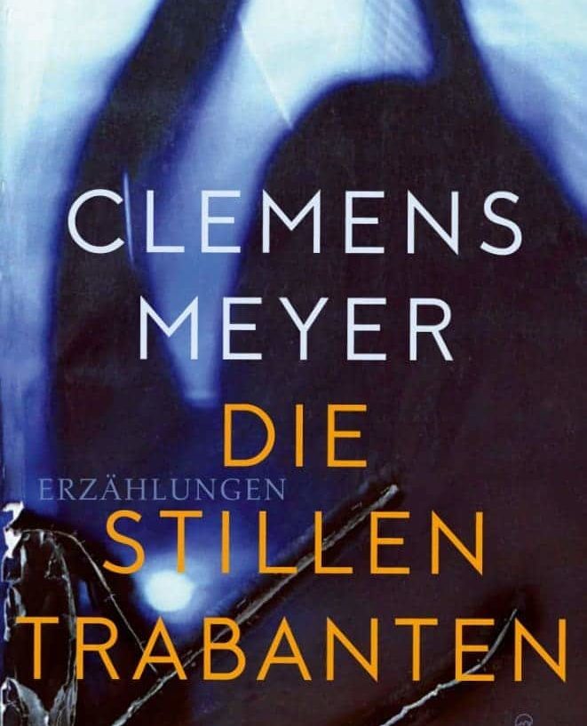 Clemens Meyer: Die stillen Trabanten