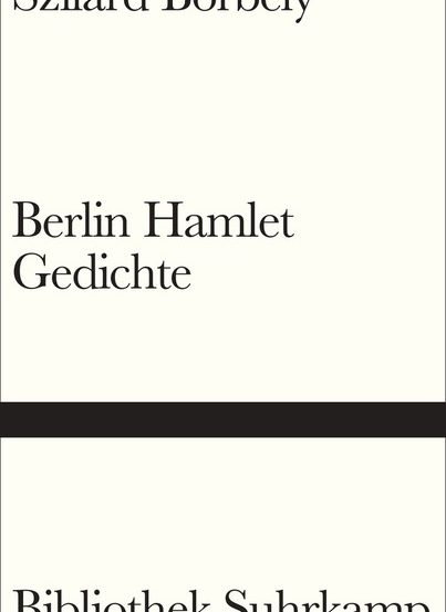 Berlin Hamlet - Gedichte - Szilárd Borbély